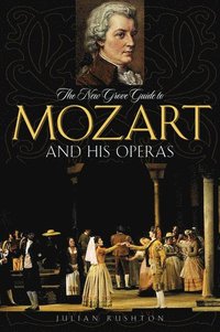 The New Grove Guide to Mozart and His Operas