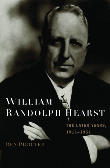 Ben Procter - William Randolph Hearst: The Later Years 1911-1951, Inbunden. Tillgänglighet: Lägg i varukorg