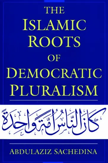 The Islamic Roots of Democratic Pluralism
