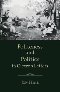 Politeness and Politics in Cicero's Letters