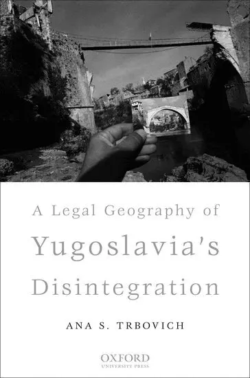 A Legal Geography of Yugoslavia's Disintegration