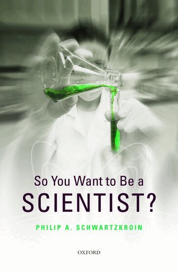 Philip A Schwartzkroin - So You Want to be a Scientist?, Häftad