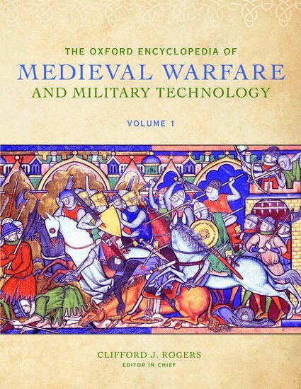 Clifford J. Rogers - The Oxford Encyclopedia of Medieval Warfare and Military Technology, Inbunden