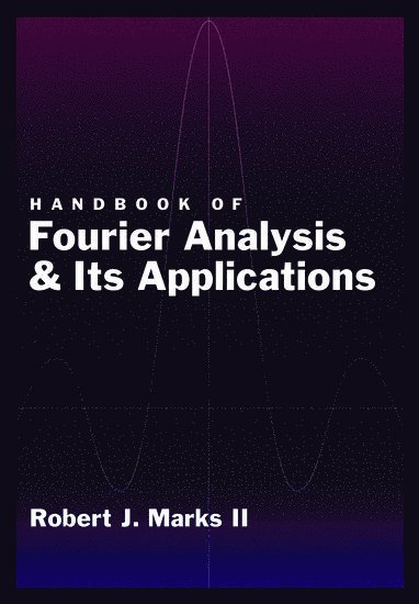 Handbook of Fourier Analysis & Its Applications av Robert J Marks II, Robert J Marks