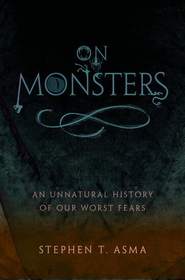 Stephen T. Asma - On Monsters, Inbunden