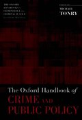 The Oxford Handbook of Crime and Public Policy