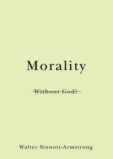 Walter Sinnott-Armstrong - Morality Without God?, Inbunden