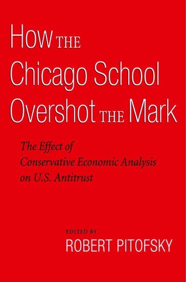 Robert Pitofsky - How the Chicago School Overshot the Mark, Häftad