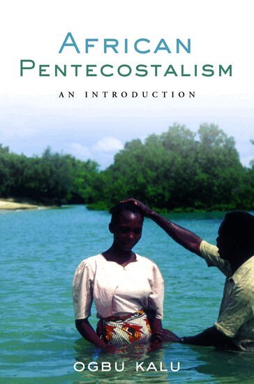 Ogbu Kalu - African Pentecostalism, Häftad
