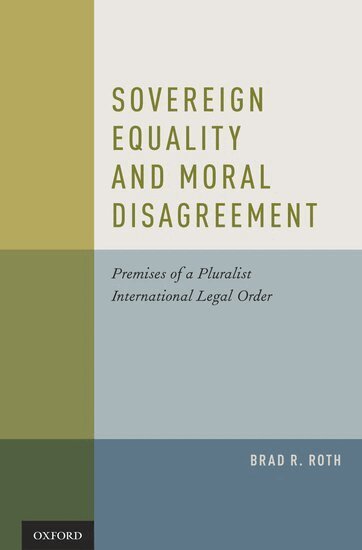 Brad Roth - Sovereign Equality and Moral Disagreement, Inbunden. Tillgänglighet: Lägg i varukorg