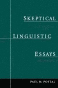 Paul M. Postal - Skeptical Linguistic Essays, E-bok