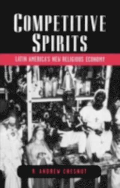 R. Andrew Chesnut - Competitive Spirits, E-bok