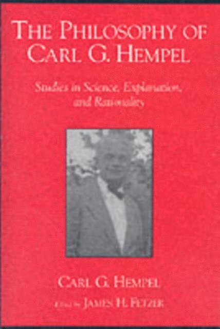the late Carl G. Hempel, James H. Fetzer - Philosophy of Carl G. Hempel, E-bok. Tillgänglighet: Lägg i varukorg