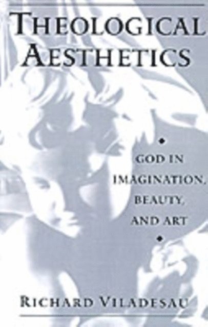 Richard Viladesau - Theological Aesthetics, E-bok