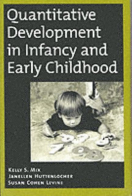 Susan Cohen Levine, Janellen Huttenlocher, Kelly S. Mix - Quantitative Development in Infancy and Early Childhood, E-bok