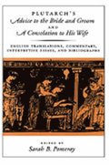 Plutarch's Advice to the Bride and Groom and A Consolation to His Wife