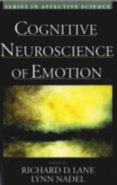 Lynn Nadel Ph.D., Ph.D. Richard D. Lane M.D. - Cognitive Neuroscience of Emotion, E-bok