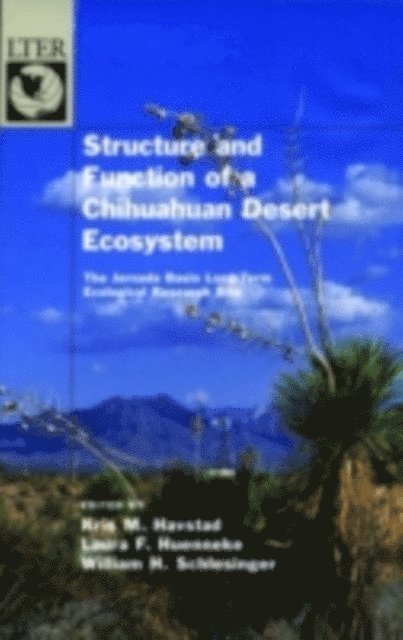 William H. Schlesinger, Laura F. Huenneke, Kris M. Havstad - Structure and Function of a Chihuahuan Desert Ecosystem, E-bok