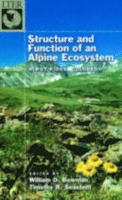 Timothy R. Seastedt, William D. Bowman - Structure and Function of an Alpine Ecosystem, E-bok