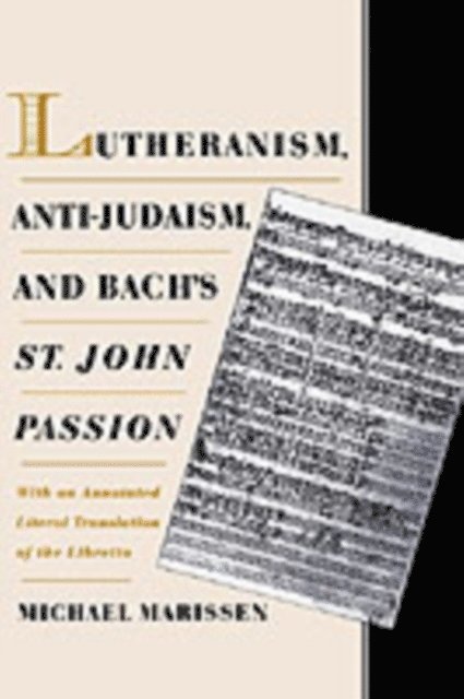 Michael Marissen - Lutheranism, Anti-Judaism, and Bach's St. John Passion, E-bok
