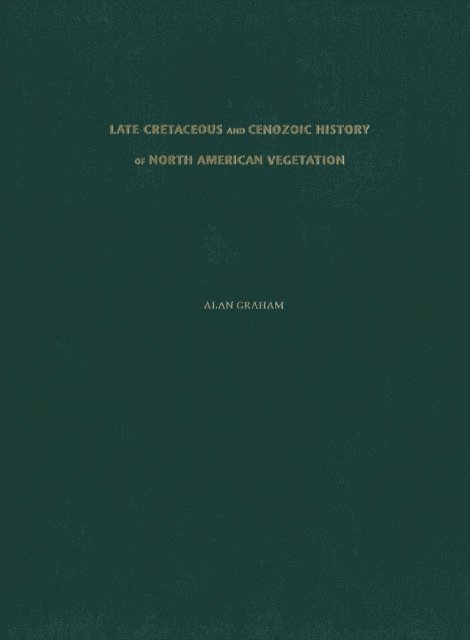 Alan Graham - Late Cretaceous and Cenozoic History of North American Vegetation, E-bok
