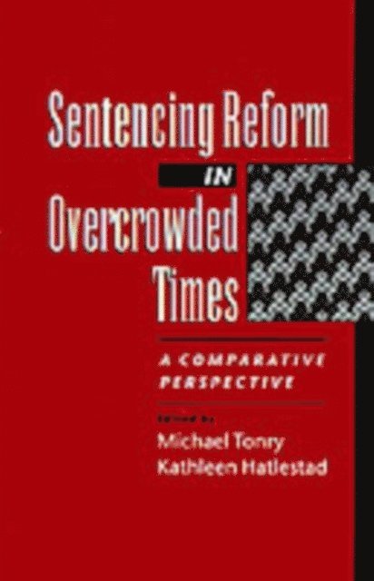 Kathleen Hatlestad, Michael Tonry - Sentencing Reform in Overcrowded Times, E-bok