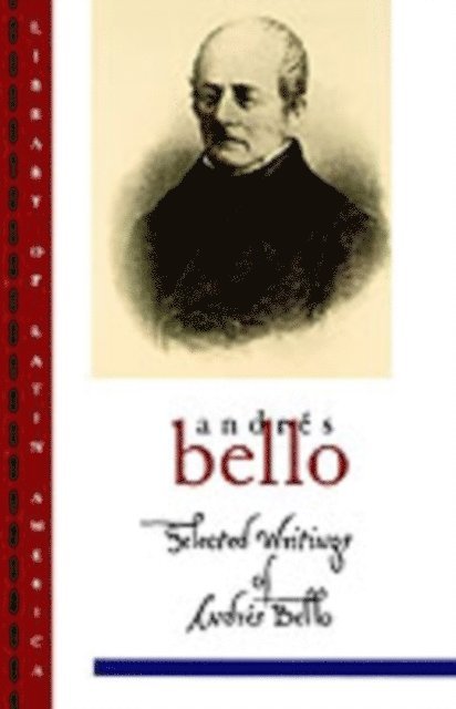 Frances LA³pez-Morillas, AndrA(c)s Bello, IvA!n Jaksic - Selected Writings of AndrA(c)s Bello, E-bok