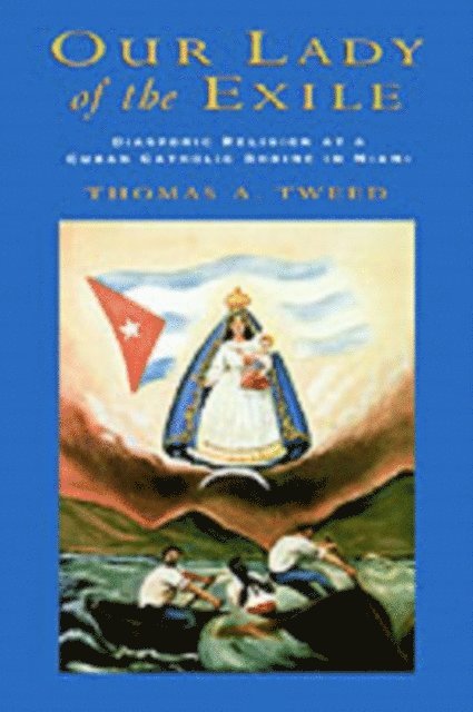 Thomas A. Tweed - Our Lady of the Exile, E-bok