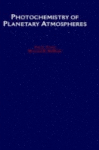 William B. DeMore, Yuk L. Yung - Photochemistry of Planetary Atmospheres, E-bok