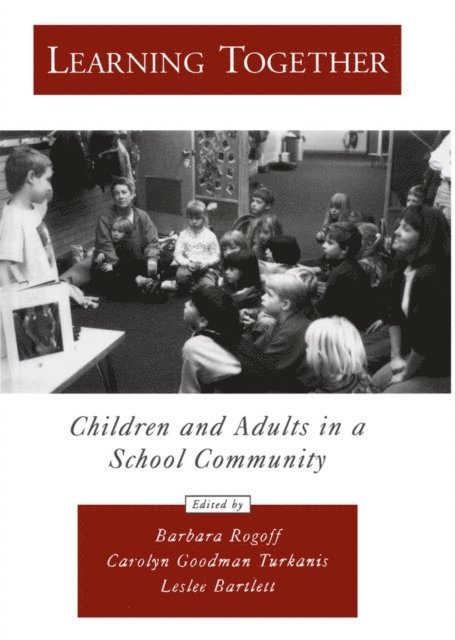 Leslee Bartlett, Carolyn Goodman Turkanis, Barbara Rogoff - Learning Together, E-bok