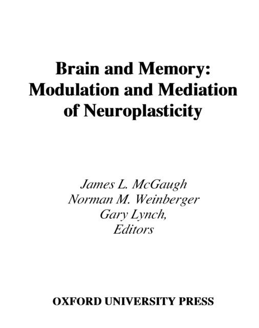 Gary Lynch, Norman M. Weinberger, James L. McGaugh - Brain and Memory, E-bok