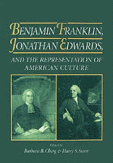 Harry S. Stout, Barbara B. Oberg - Benjamin Franklin, Jonathan Edwards, and the Representation of American Culture, E-bok