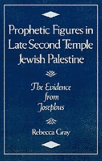Rebecca Gray - Prophetic Figures in Late Second Temple Jewish Palestine, E-bok