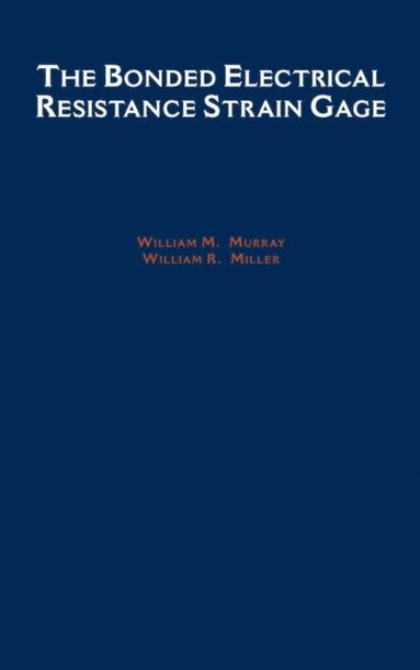 William R. Miller, William M. Murray - Bonded Electrical Resistance Strain Gage, E-bok