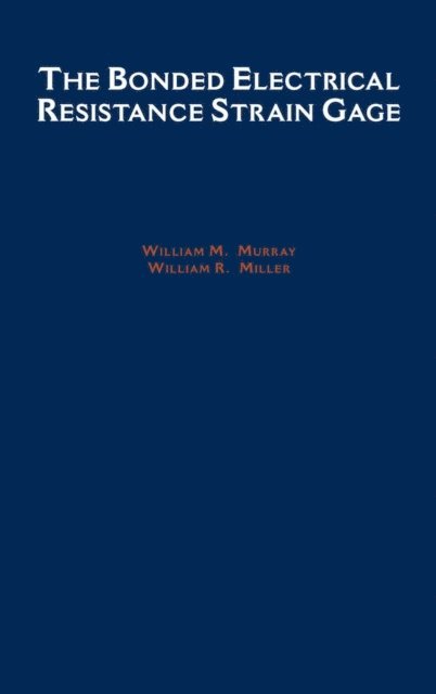 William R. Miller, William M. Murray - Bonded Electrical Resistance Strain Gage, E-bok