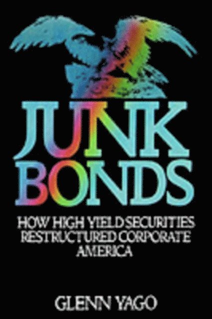Glenn Yago - Junk Bonds, E-bok