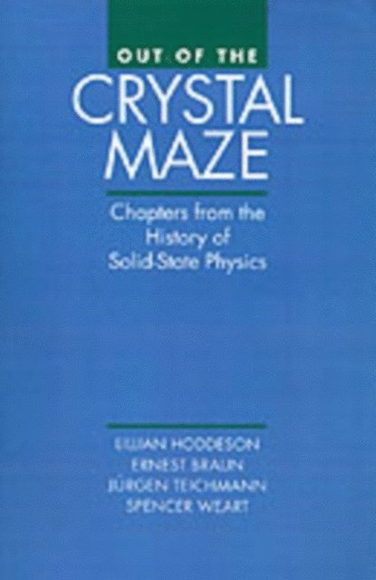 Spencer Weart, Jurgen Teichmann, Ernst Braun, Lillian Hoddeson - Out of the Crystal Maze, E-bok