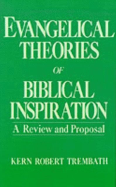 Kern Robert Trembath - Evangelical Theories of Biblical Inspiration, E-bok