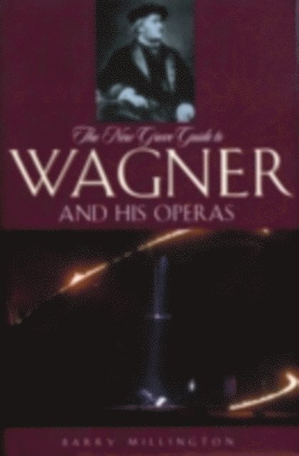 Barry Millington - New Grove Guide to Wagner and His Operas, E-bok