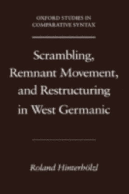 Roland Hinterholzl - Scrambling, Remnant Movement, and Restructuring in West Germanic, E-bok
