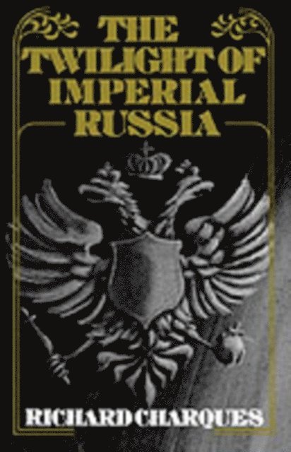 Richard Charques - Twilight of Imperial Russia, E-bok