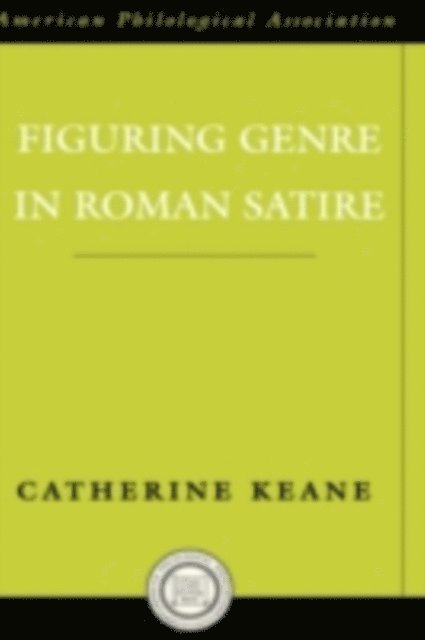 Catherine Keane - Figuring Genre in Roman Satire, E-bok