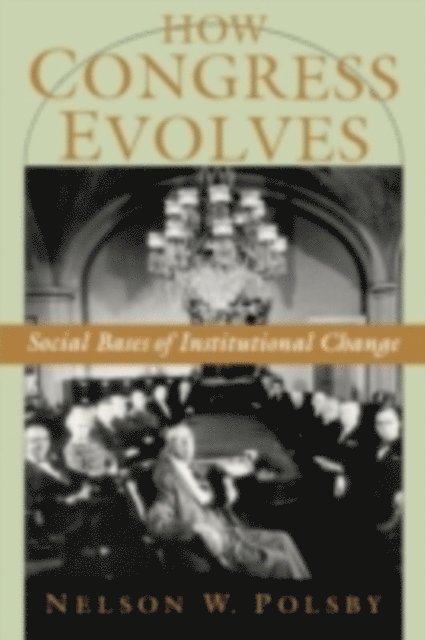 Nelson W. Polsby - How Congress Evolves, E-bok