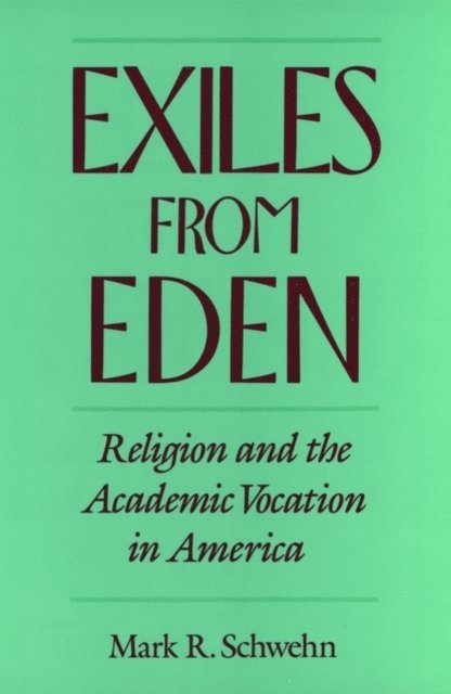 Mark R. Schwehn - Exiles from Eden, E-bok