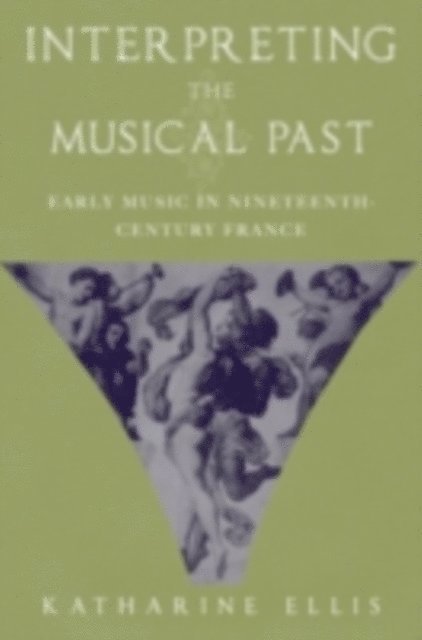 Katharine Ellis - Interpreting the Musical Past, E-bok