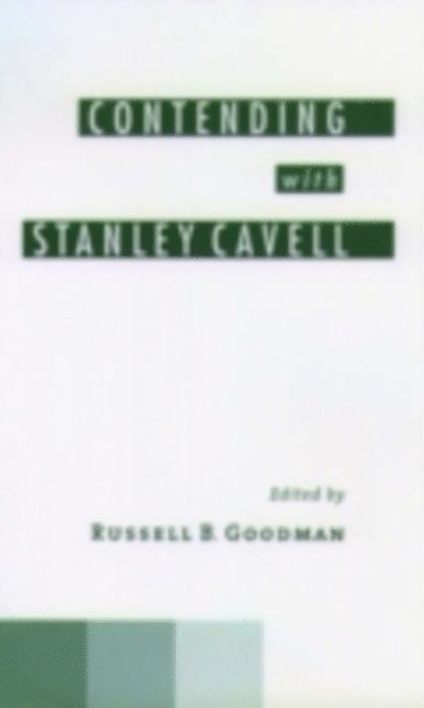 Russell B. Goodman - Contending with Stanley Cavell, E-bok