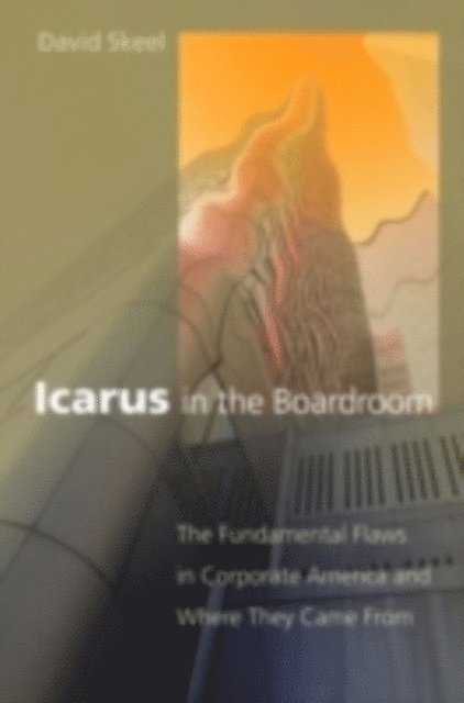 David Skeel - Icarus in the Boardroom, E-bok