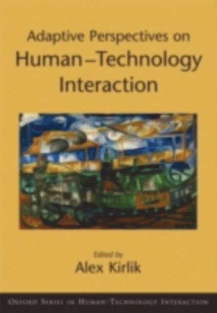 Alex Kirlik - Adaptive Perspectives on Human-Technology Interaction, E-bok