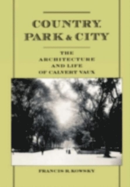 Francis R. Kowsky - Country, Park & City, E-bok