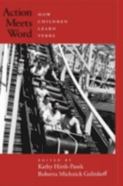 Roberta Michnick Golinkoff, Kathy Hirsh-Pasek - Action Meets Word, E-bok